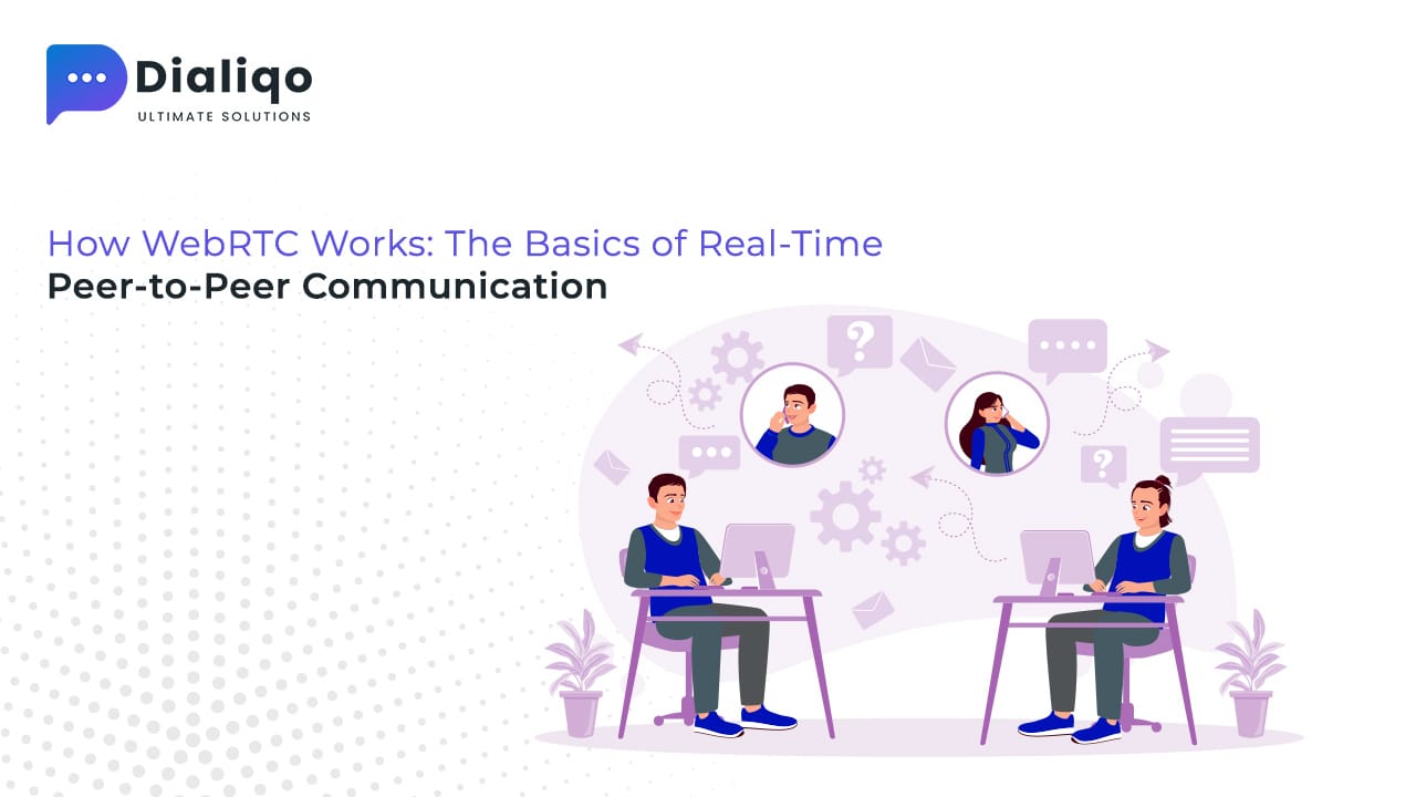 How WebRTC Works The Basics of Real-Time Peer-to-Peer Communication