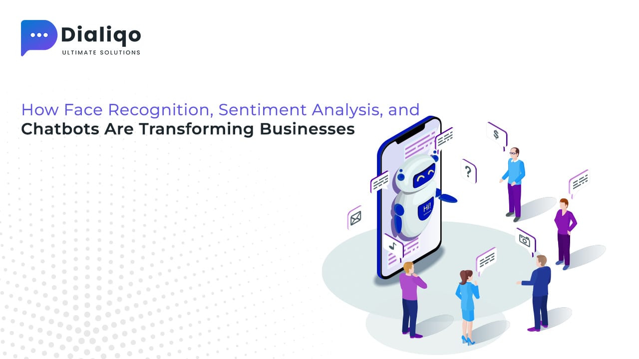 How Face Recognition, Sentiment Analysis, and Chatbots Are Transforming Businesses